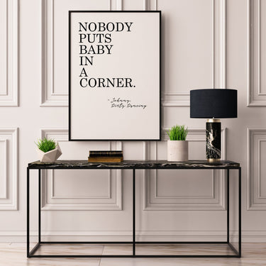 Nobody Puts Baby In A Corner - D'Luxe Prints