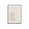 One Day At A Time - D'Luxe Prints