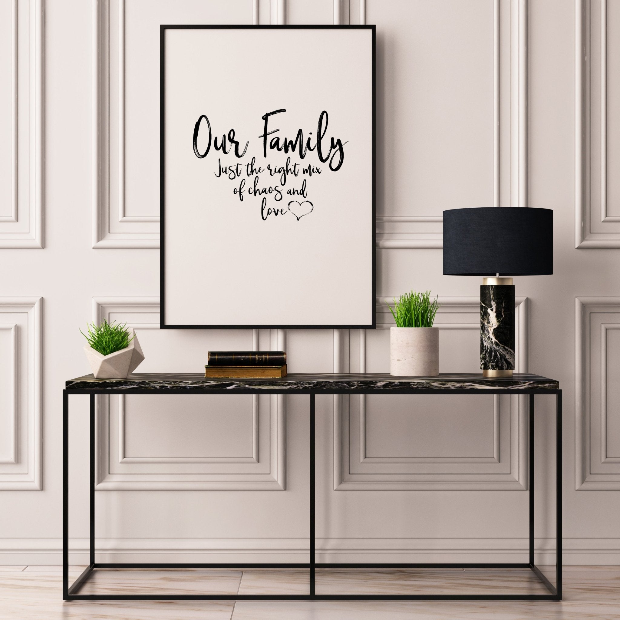 Our Family The Right Mix Of Chaos and Love - D'Luxe Prints