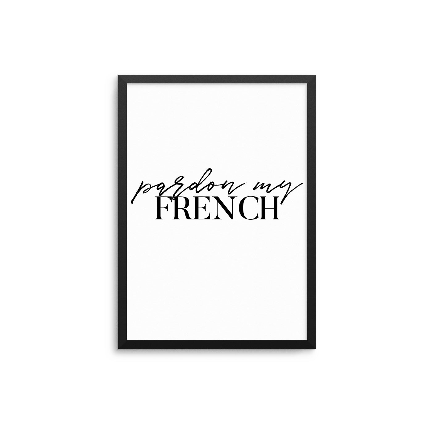 Pardon My French - D'Luxe Prints