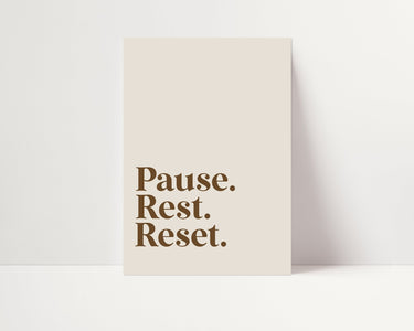 Pause. Rest. Reset. - D'Luxe Prints