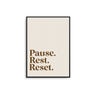 Pause. Rest. Reset. - D'Luxe Prints