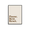 Pause. Rest. Reset. - D'Luxe Prints