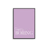 Perfect Is Boring - D'Luxe Prints