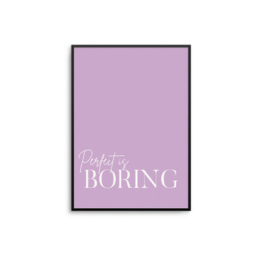 Perfect Is Boring - D'Luxe Prints