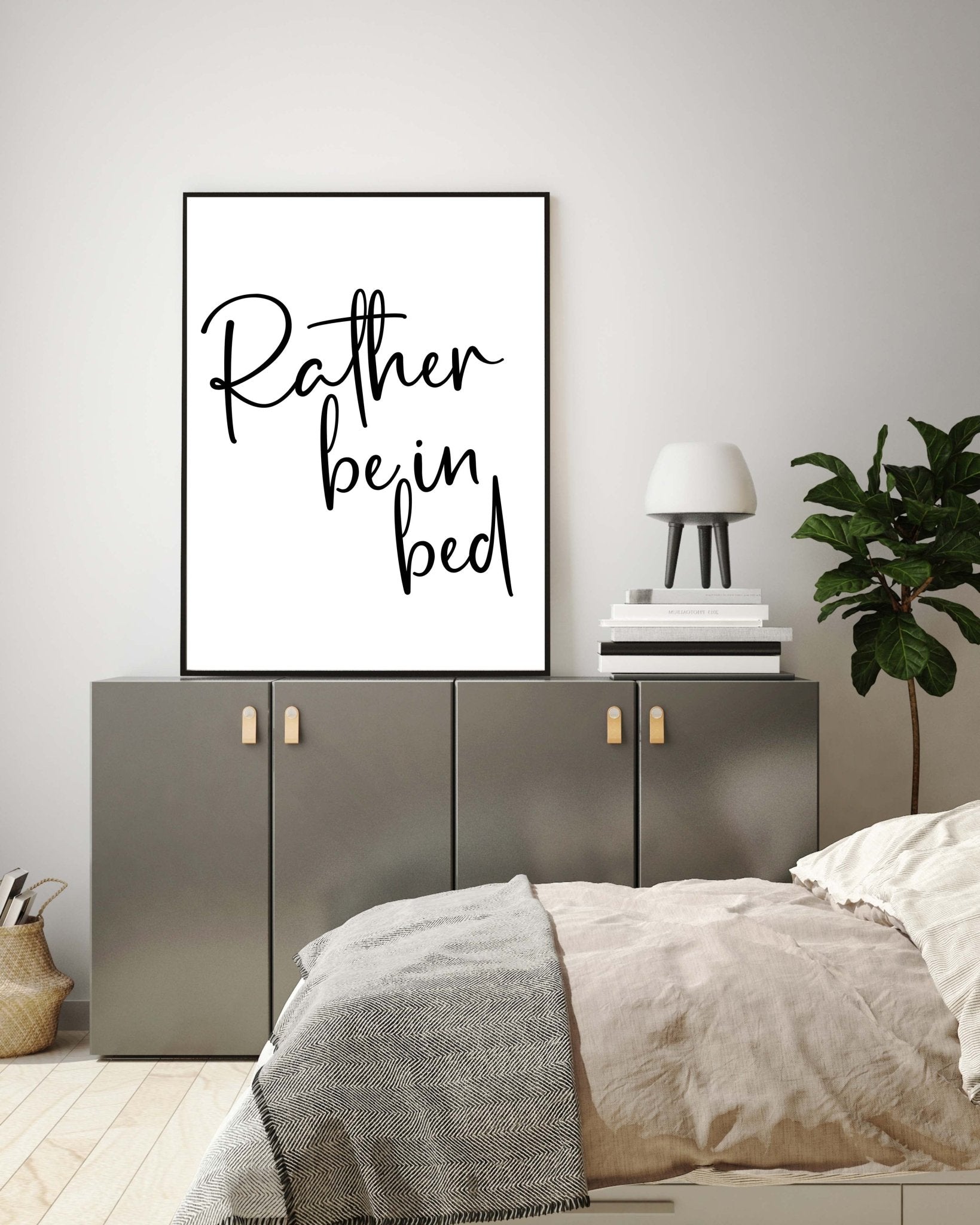 Rather Be In Bed Poster - D'Luxe Prints