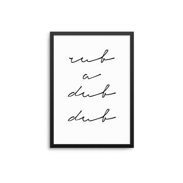 Rub A Dub Dub - D'Luxe Prints