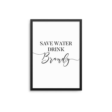Save Water Drink Brandy - D'Luxe Prints