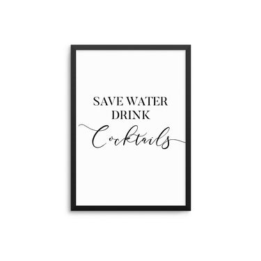 Save Water Drink Cocktails - D'Luxe Prints