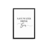 Save Water Drink Gin - D'Luxe Prints