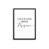 Save Water Drink Prosecco - D'Luxe Prints