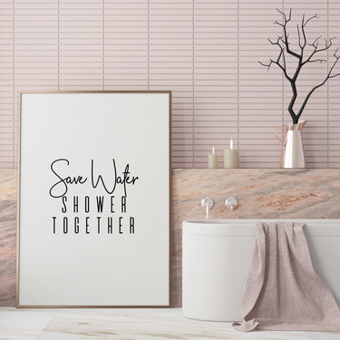 Save Water Shower Together - D'Luxe Prints