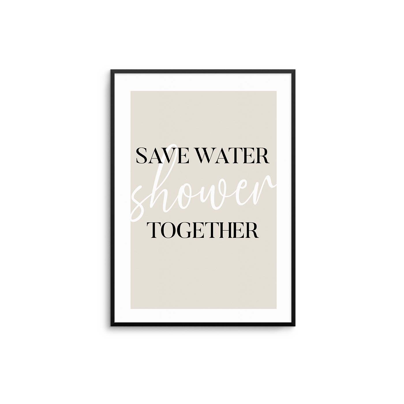 Save Water Shower Together Poster - D'Luxe Prints