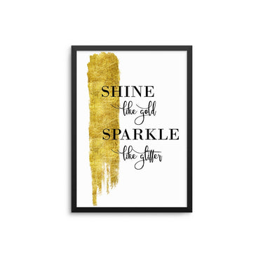 Shine Like Gold Sparkle Like Glitter - D'Luxe Prints