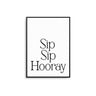 Sip Sip Hooray - D'Luxe Prints