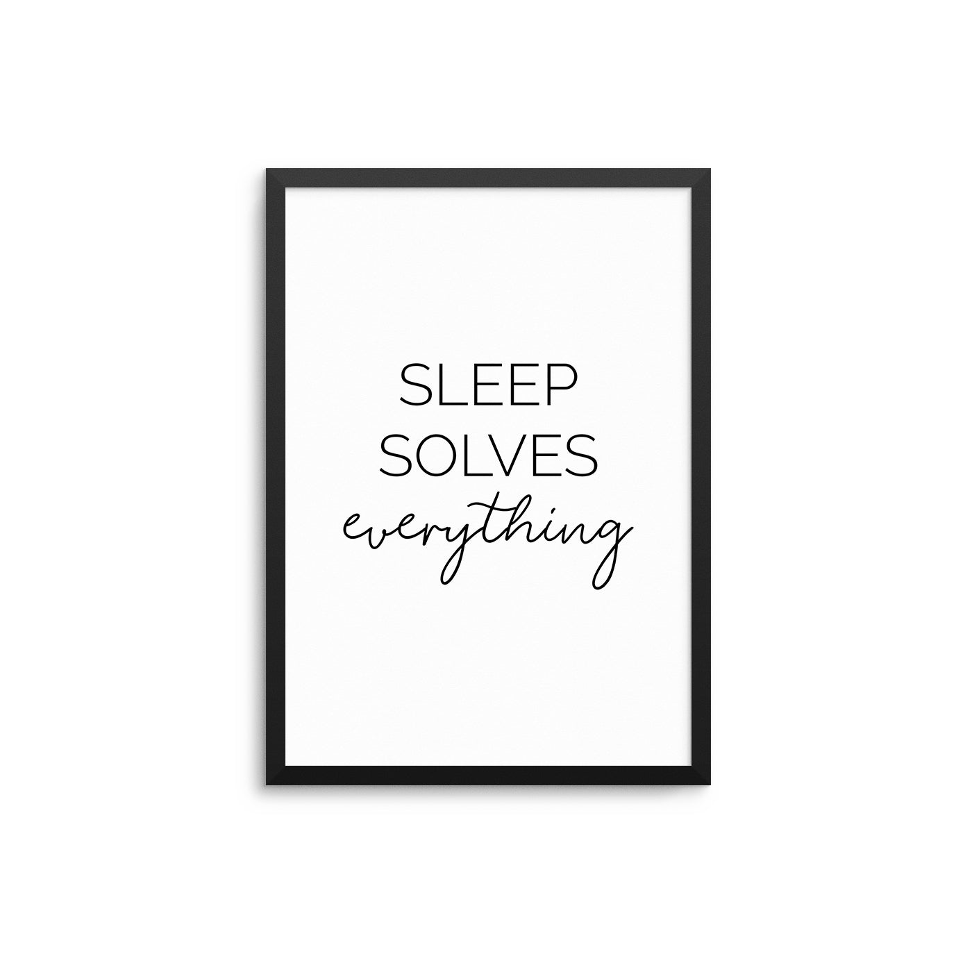 Sleep Solves Everything - D'Luxe Prints