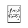 Soak Your Troubles Away - D'Luxe Prints