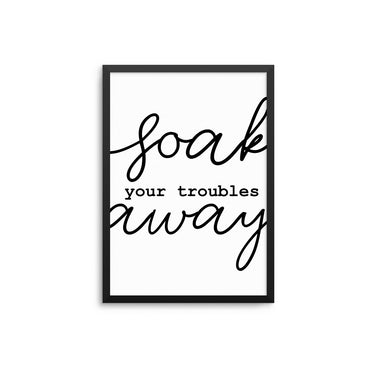 Soak Your Troubles Away - D'Luxe Prints