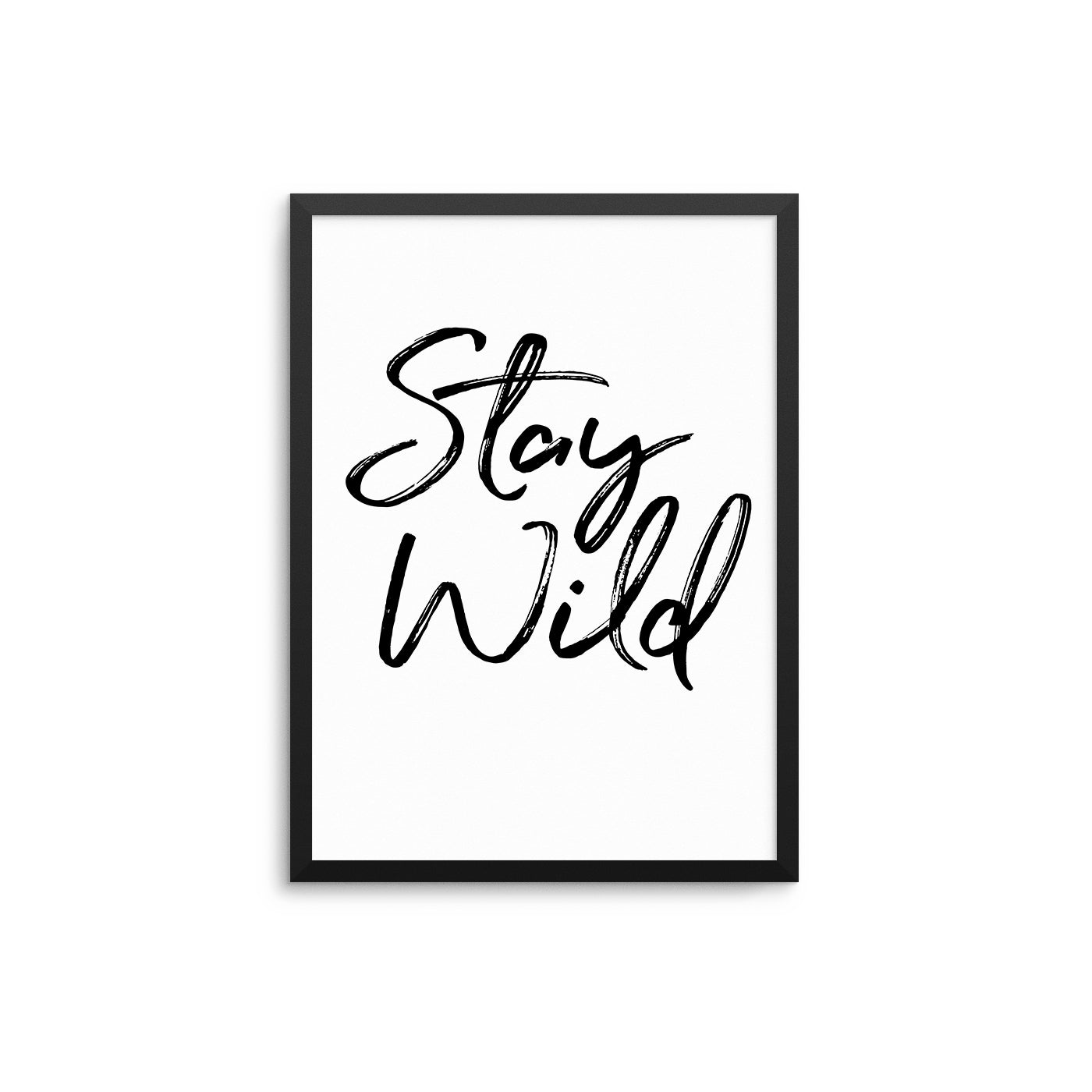 Stay Wild - D'Luxe Prints
