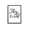 Stay Wild - D'Luxe Prints