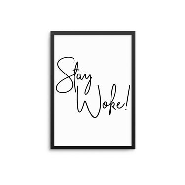 Stay Woke! - D'Luxe Prints