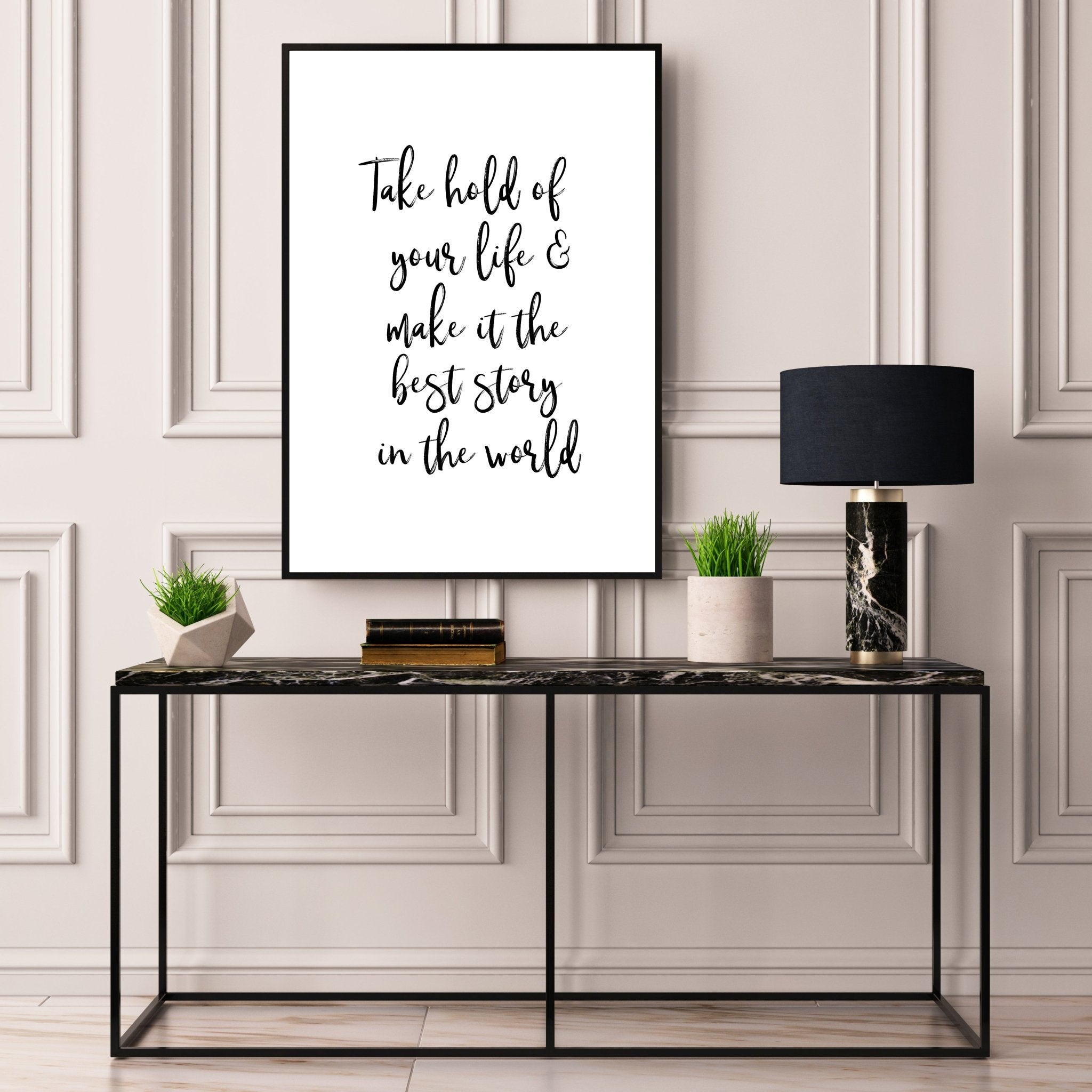 Take Hold of Your Life - D'Luxe Prints