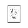 Take Time To Make Your Soul Happy - D'Luxe Prints