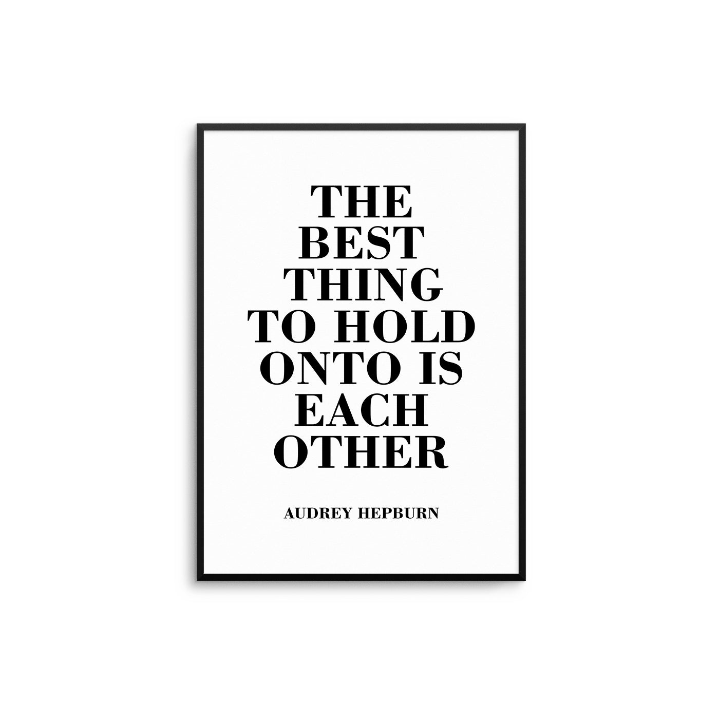 The Best Thing To Hold Onto... - D'Luxe Prints