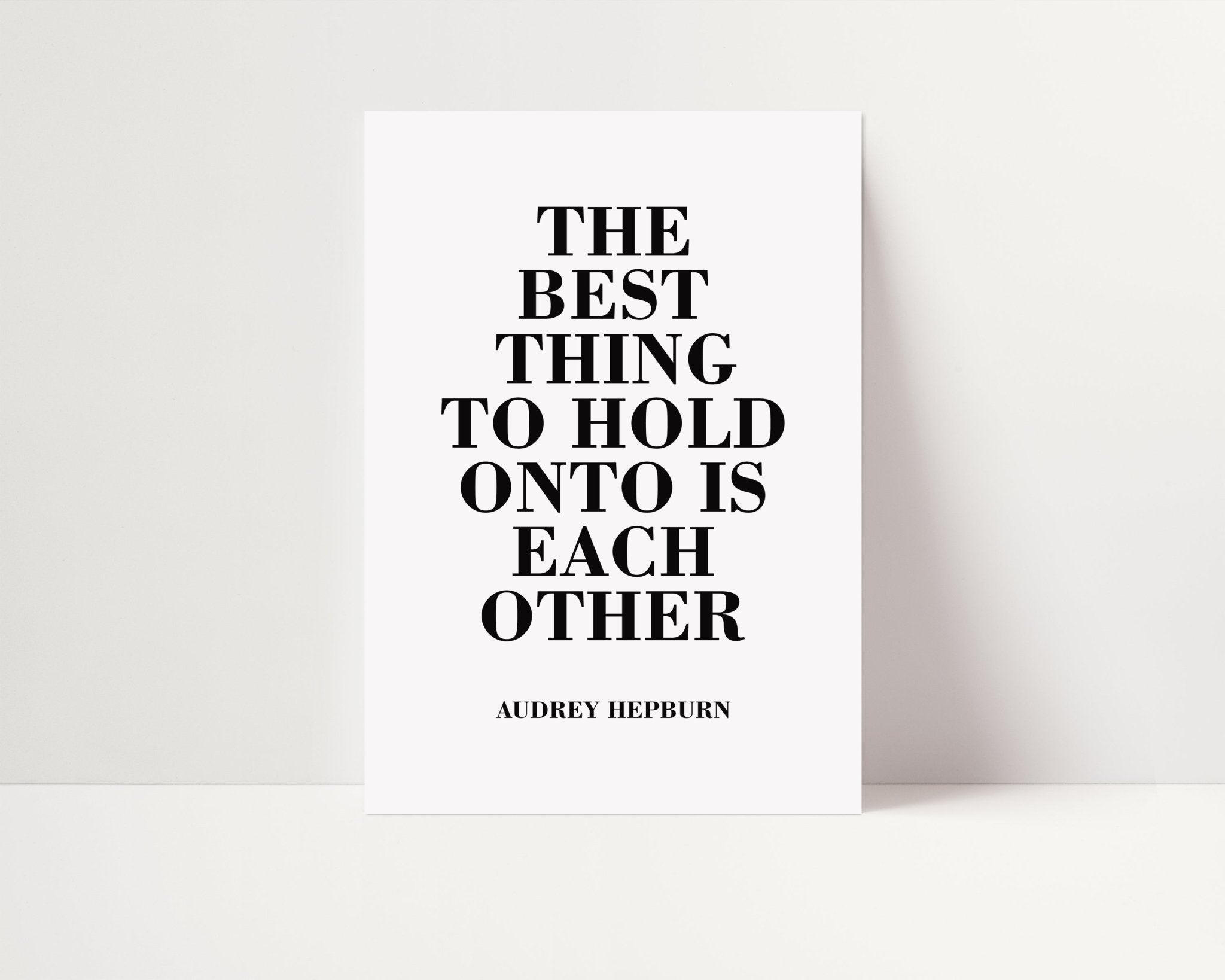 The Best Thing To Hold Onto... - D'Luxe Prints