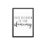 This Kitchen Is For Dancing - D'Luxe Prints