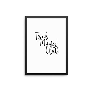Tired Mums' Club - D'Luxe Prints
