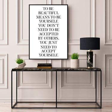 To Be Beautiful Means To Be Yourself - D'Luxe Prints
