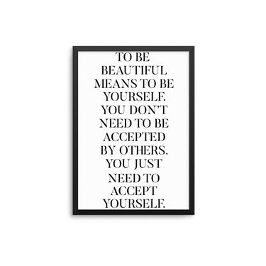 To Be Beautiful Means To Be Yourself - D'Luxe Prints