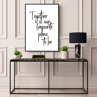 Together Is Our Favourite Place To Be - D'Luxe Prints