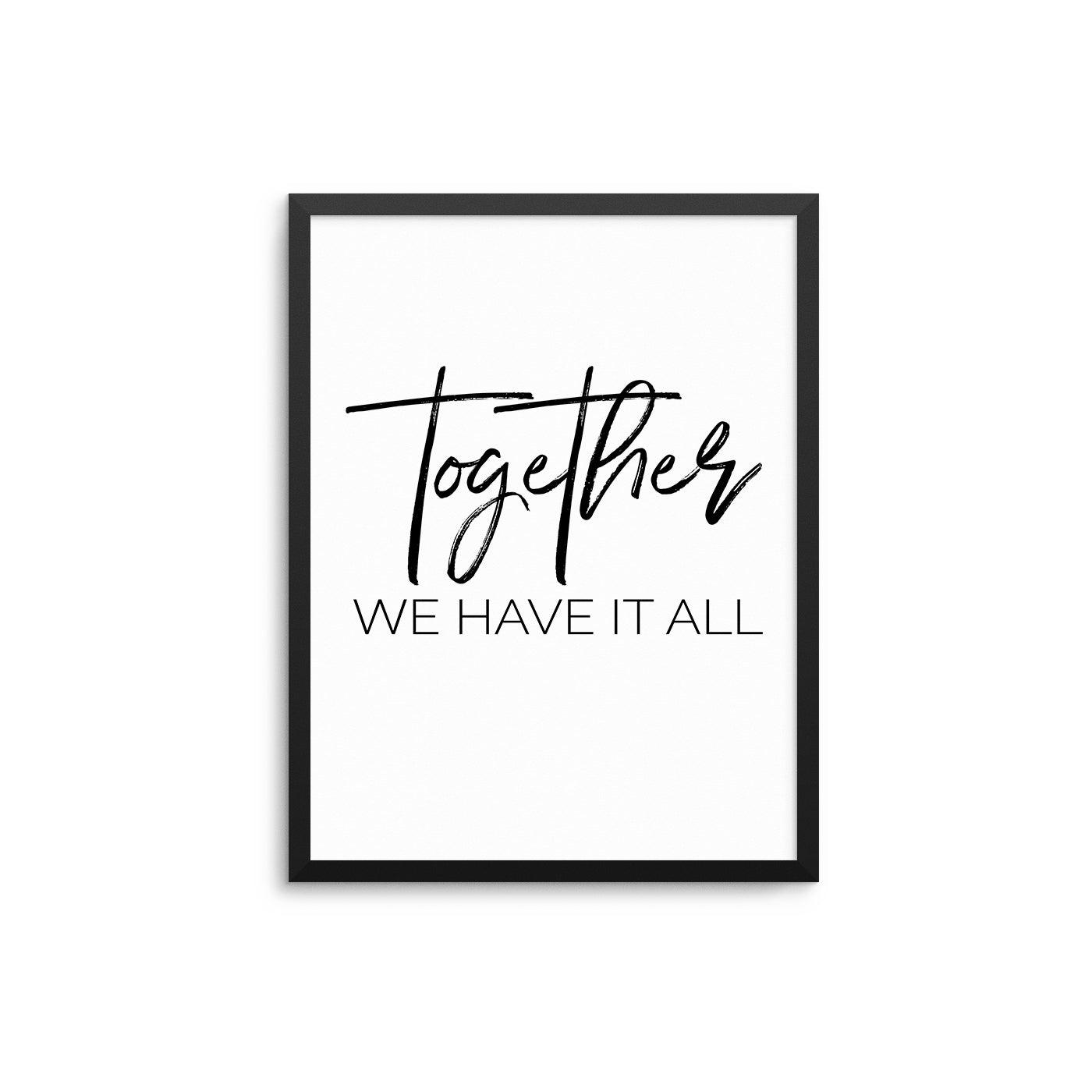 Together We Have It All - D'Luxe Prints