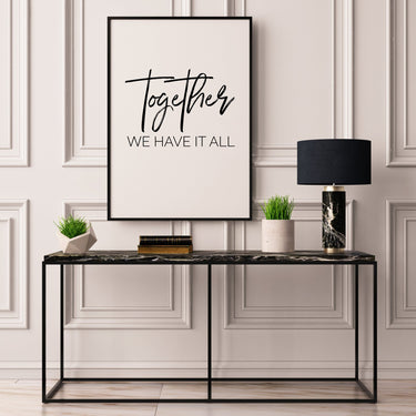 Together We Have It All - D'Luxe Prints