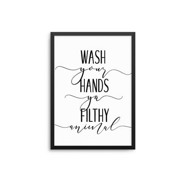 Wash Your Hands You Filthy Animal II - D'Luxe Prints