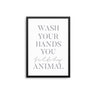 Wash Your Hands You Filthy Animal III - D'Luxe Prints