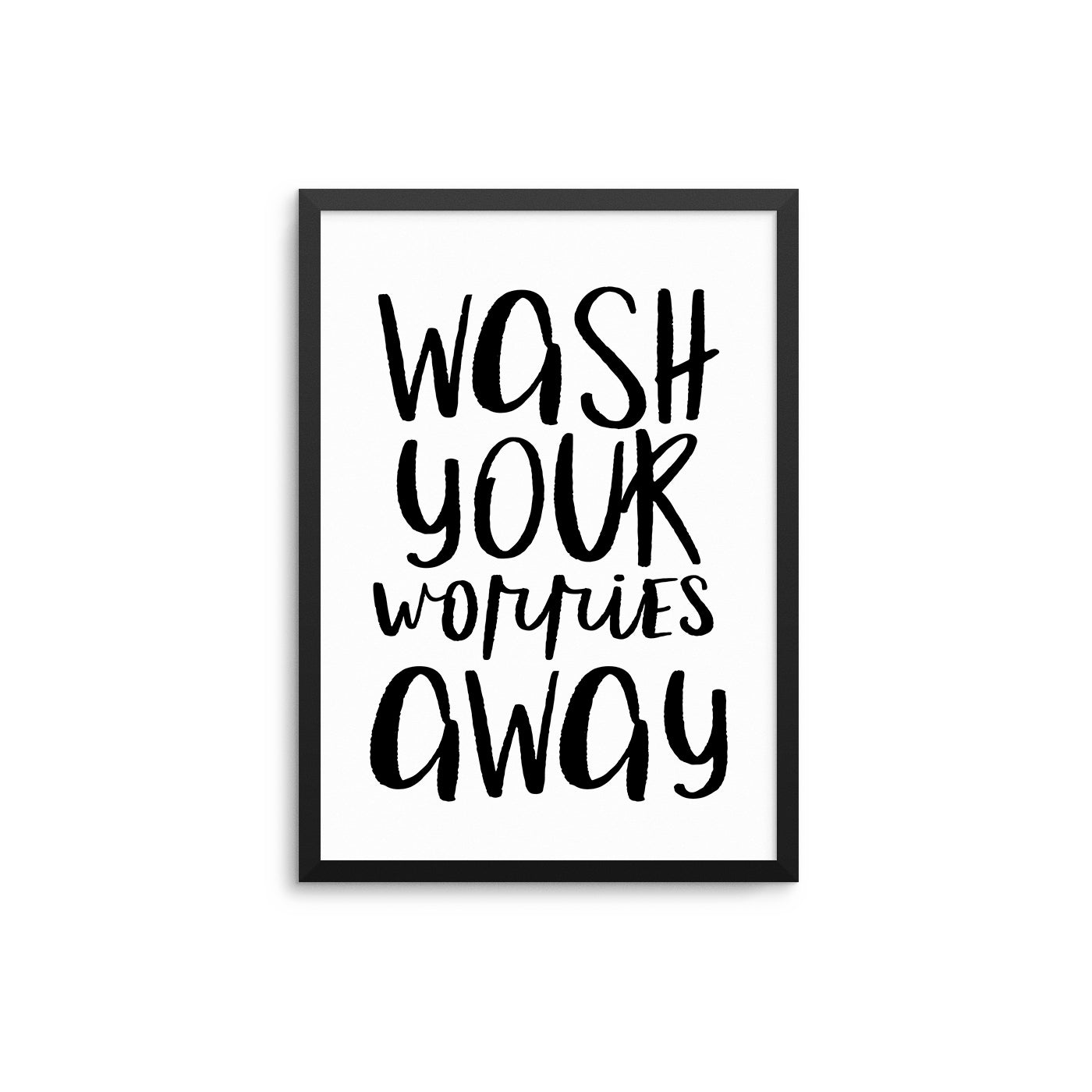 Wash Your Worries Away - D'Luxe Prints