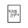 We Belong Together - D'Luxe Prints