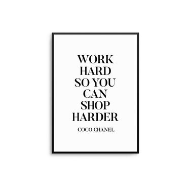 Work Hard So You Can Shop Harder - D'Luxe Prints