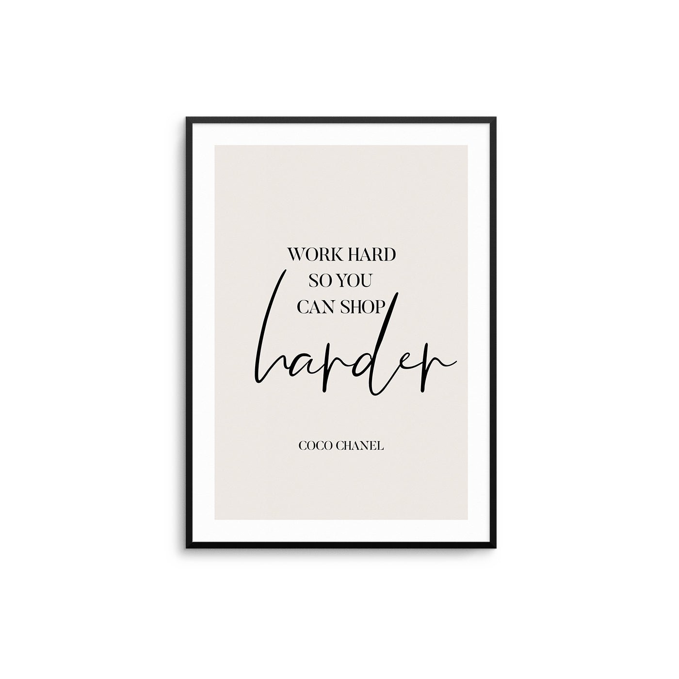 Work Hard So You Can Shop Harder II - D'Luxe Prints