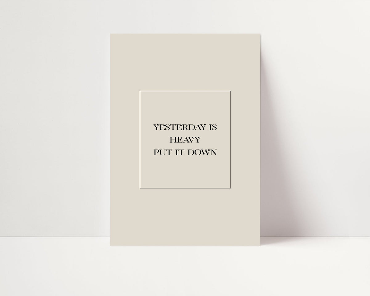 Yesterday Is Heavy... Print – D'Luxe Prints