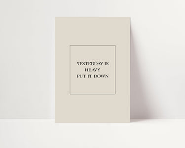 Yesterday Is Heavy... - D'Luxe Prints