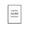 Yesterday Now Tomorrow - D'Luxe Prints