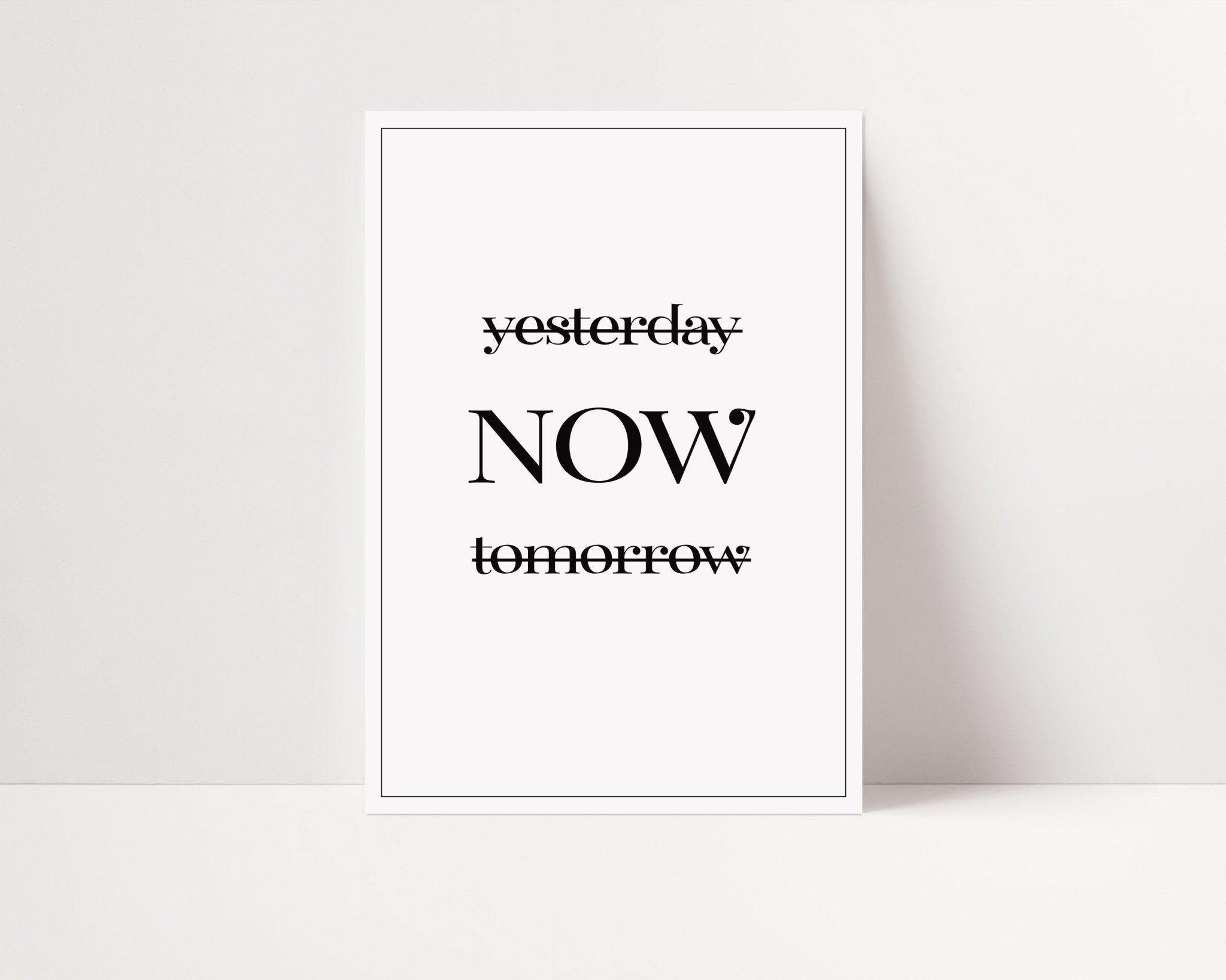 Yesterday Now Tomorrow - D'Luxe Prints