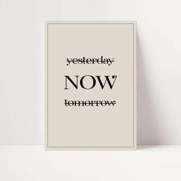 Yesterday Now Tomorrow - D'Luxe Prints