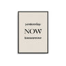 Yesterday Now Tomorrow - D'Luxe Prints