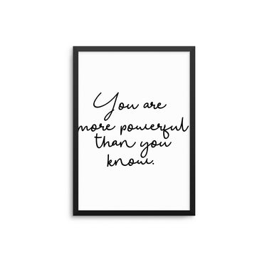 You Are More Powerful Than You Know - D'Luxe Prints