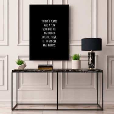 You Don't Always Need A Plan - D'Luxe Prints